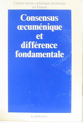 Consensus oecuménique et différence fondamentale Consensus oecuménique et différence fondamentale