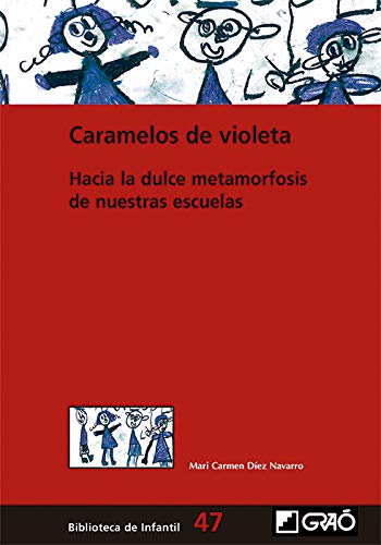 Caramelos de Violeta. Hacia La dulce Metamorfosis de nuestras Escuelas: 047 )