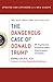 Produktbild The Dangerous Case of Donald Trump: 37 Psychiatrists and Mental Health Experts Assess a President - Updated and Expanded with New Essays