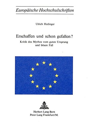 Erschaffen und schon gefallen?: Kritik des Mythos vom guten Ursprung und bösen Fall (Europäische Hochschulschriften / European University Studies / Publications Universitaires Européennes)