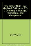 Image de The Rise of NEC: How the World's Greatest C&C Company Is Managed