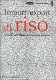 Image de Import-export di riso. Il ruolo dell'Italia nel contesto europeo. Ediz. multilingue
