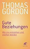 Gute Beziehungen: Wie sie entstehen und stärker werden