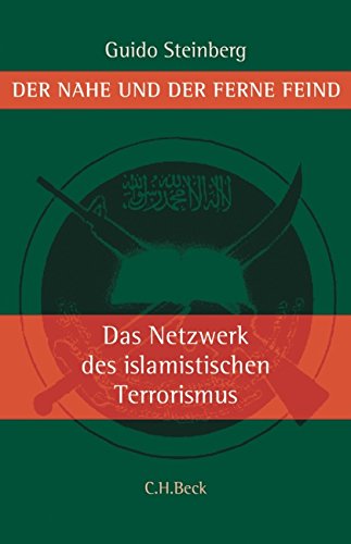 Download Der nahe und der ferne Feind: Die Netzwerke des islamistischen Terrorismus