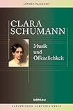 Clara Schumann: Musik und Öffentlichkeit (Europäische Komponistinnen, Band 3) by 
