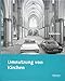 Umnutzung von Kirchen: Diskussionen und Ergebnisse seit den 1960er Jahren (Forschungen zum baukulturellen Erbe der DDR) by 