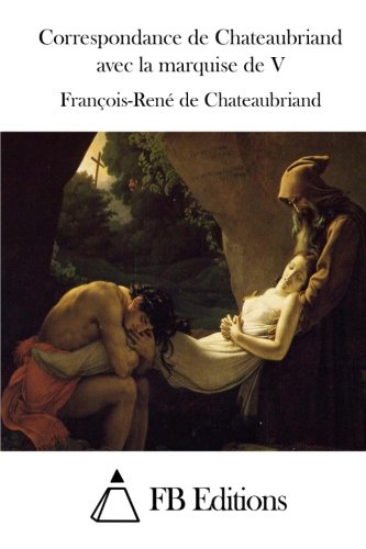 Correspondance de Chateaubriand avec la marquise de V