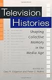Image de Television Histories: Shaping Collective Memory in the Media Age