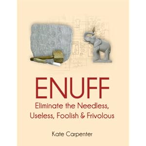 ENUFF: Eliminate the Needless, Useless, Foolish, and Frivolous (English Edition)