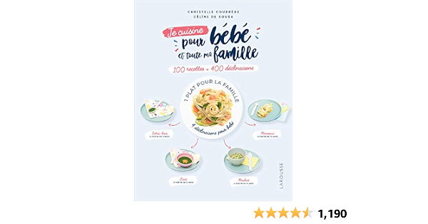 Je Cuisine Pour Bebe Et Toute Ma Famille 100 Recettes 400 Declinaisons Amazon Co Uk Courrege Christelle Sousa Celine De Books Je Cuisine Pour Bebe Et Toute Ma Famille 100 Recettes 400 Declinaisons Amazon Co Uk Courrege Christelle Sousa Celine De Books