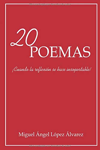 20 Poemas: ¡Cuando la reflexión se hace insoportable!