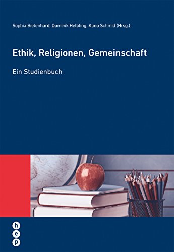 Ethik, Religionen, Gemeinschaft: Ein Studienbuch