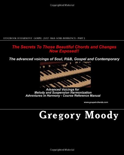 Handbook of Harmony - Gospel - Jazz - R&B -Soul (Reference - Part 2): Advanced Voicings for Melody and Suspension Harmonization - Part 2: Volume 3
