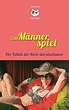 Das Männerspiel: Die Taktik der Kerle durchschauen by 