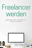 Freelancer werden: Dein Quick Guide zum Durchstarten by