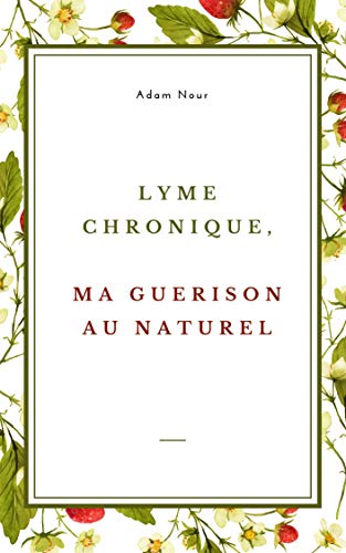 Download Lyme chronique, ma guérison au naturel Download Lyme chronique, ma guérison au naturel