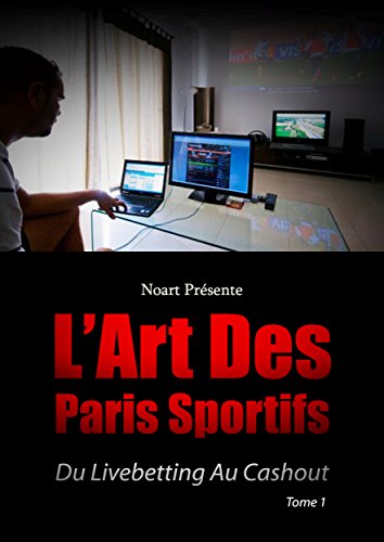 Télécharger L'art des Paris Sportifs: Du livebetting au cashout (Noart présente t. 1) Gratuit