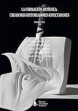  La formación artística: creadores-historiadores-espectadores (O.C.): Formación artística,La: Creadores-historiadores-espectadores (O.C.): 2 (Analectas)