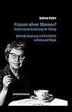 Image de Frauen ohne Männer? Selbstverwirklichung im Alltag.: Elfriede Brüning (1910-2014)
