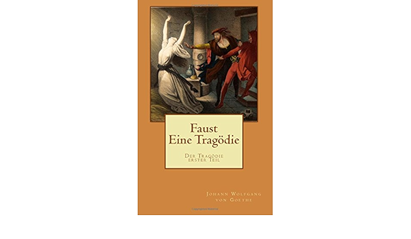 Faust Eine Tragodie Faust I Der Tragodie Erster Teil Gymnasiale Oberstufe Amazon De Von Goethe Johann Wolfgang Bucher