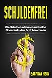 Image de Schuldenfrei: Die Schulden abbauen und seine Finanzen in den Griff bekommen