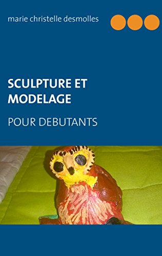 Download Sculpture et modelage pour débutant Download Sculpture et modelage pour débutant