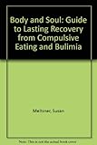Image de Body & Soul: A Guide to Lasting Recovery from Compulsive Eating and Bulimia