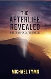 Image de The Afterlife Revealed: What Happens After We Die (English Edition)