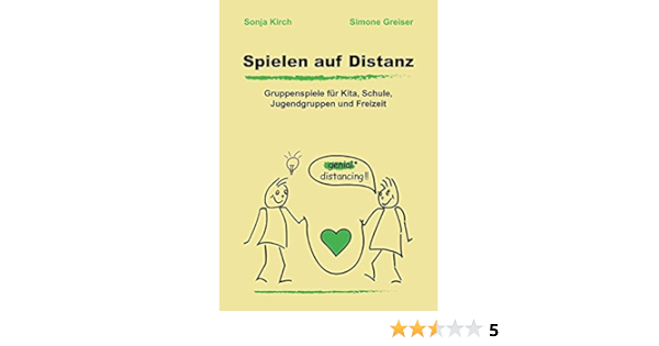 Spielen Auf Distanz Gruppenspiele Fur Kita Schule Jugendgruppen Und Freizeit Amazon De Kirch Sonja Greiser Simone Bucher