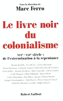 Robert Laffont Le livre noir du colonialisme : XVIe - XXIe siècle, de l'extermination à la repentance
