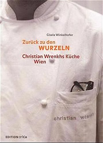 Download Zurück zu den Wurzeln: Christian Wrenkhs Küche Wien Download Zurück zu den Wurzeln: Christian Wrenkhs Küche Wien