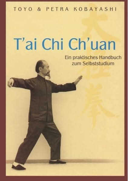 T Ai Chi Ch Uan Ein Praktisches Handbuch Zum Selbststudium Amazon De Kobayashi Petra Bucher T Ai Chi Ch Uan Ein Praktisches Handbuch Zum Selbststudium Amazon De Kobayashi Petra Bucher