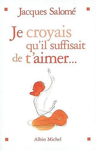 couverture de : Je croyais qu'il suffisait de t'aimer...