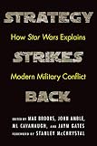  Strategy Strikes Back: How Star Wars Explains Modern Military Conflict