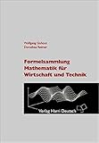 Formelsammlung Mathematik für Wirtschaft und Technik by 