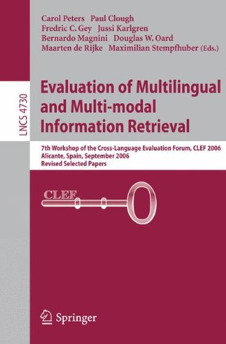 Evaluation of Multilingual and Multi-modal Information Retrieval: 7th Workshop of the Cross-Language Evaluation Forum, CLEF 2006, Alicante, Spain, ... 4730 (Lecture Notes in Computer Science)