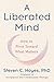 A Liberated Mind: How to Pivot Toward What Matters by Steven C. Hayes PhD