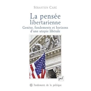 La pensée libertarienne : Genèse, fondements et horizons d'une utopie libérale Livre en Ligne La pensée libertarienne : Genèse, fondements et horizons d'une utopie libérale Livre en Ligne - Telecharger Ebook