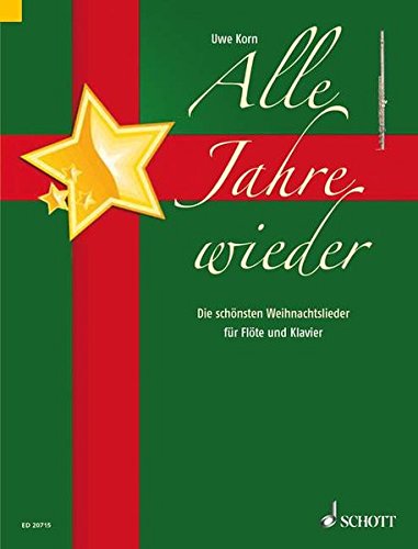 Download Alle Jahre wieder: Die schönsten Weihnachtslieder. Flöte und Klavier. Download Alle Jahre wieder: Die schönsten Weihnachtslieder. Flöte und Klavier.