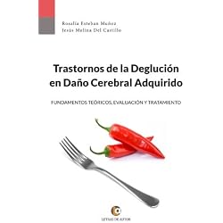 Trastornos de la Deglución en Daño Cerebral Adquirido: Fundamentos teóricos, evaluación y tratamiento.