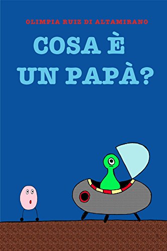 Cosa è un papà?: Auguri a tutti i papà! libro