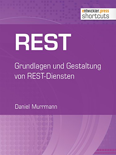 REST: Grundlagen und Gestaltung von REST-Diensten (shortcuts 199)