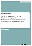Auf die Helfer kommt es an! Die Mitarbeiterbefragung als Evaluationsinstrument ehrenamtlicher Strukturen beim Malteser Hilfsdienst by Michael Schmale