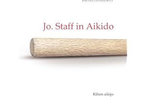 Jo. Staff in Aikido. Kihon Aikijo: Volume I
