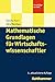 Mathematische Grundlagen für Wirtschaftswissenschaftler (Grundzüge der BWL) by 