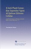 Image de M Accii Plauti Comoediae Superstites Viginti Ad Optimas Editiones Collatae: Accedit Index Rarioris et Obsoletae Latinitatis Studiis Societatis Biponti
