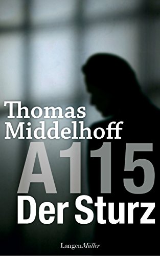 A115 - Der Sturz (Autobiografischer Bericht von Thomas Middelhoff) A115 - Der Sturz (Autobiografischer Bericht von Thomas Middelhoff)