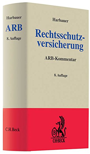 Preisvergleich Produktbild Rechtsschutzversicherung: Kommentar zu den Allgemeinen Bedingungen für die Rechtsschutzversicherung (ARB 2000 / 2009 und 75) (Grauer Kommentar)
