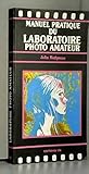 MANUEL PRATIQUE DU LABORATOIR PHOTO AMATEUR