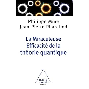 La miraculeuse efficacité de la théorie quantique La miraculeuse efficacité de la théorie quantique